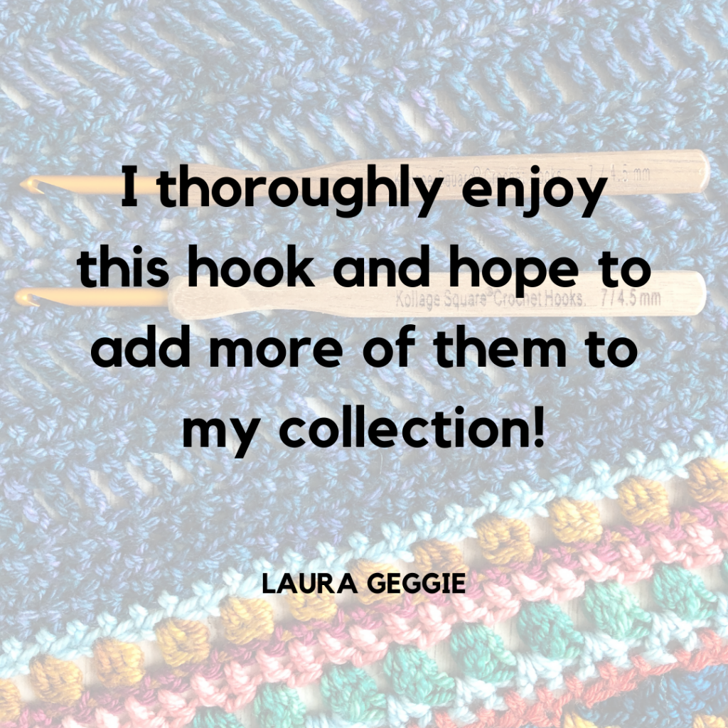 "I thoroughly enjoy this hook and hope to add more of them to my collection" Laura Geggie, a background of 2 crochet hooks on a crocheted shawl.